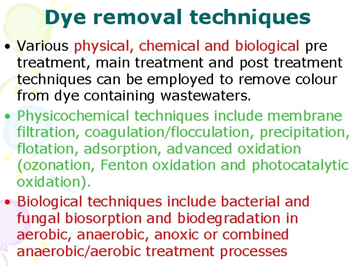 Dye removal techniques • Various physical, chemical and biological pre treatment, main treatment and Dye removal techniques • Various physical, chemical and biological pre treatment, main treatment and