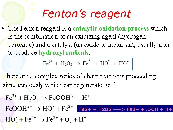 Fenton’s reagent • The Fenton reagent is a catalytic oxidation process which is the Fenton’s reagent • The Fenton reagent is a catalytic oxidation process which is the