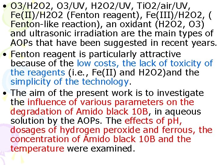 • O 3/H 2 O 2, O 3/UV, H 2 O 2/UV, Ti. • O 3/H 2 O 2, O 3/UV, H 2 O 2/UV, Ti.