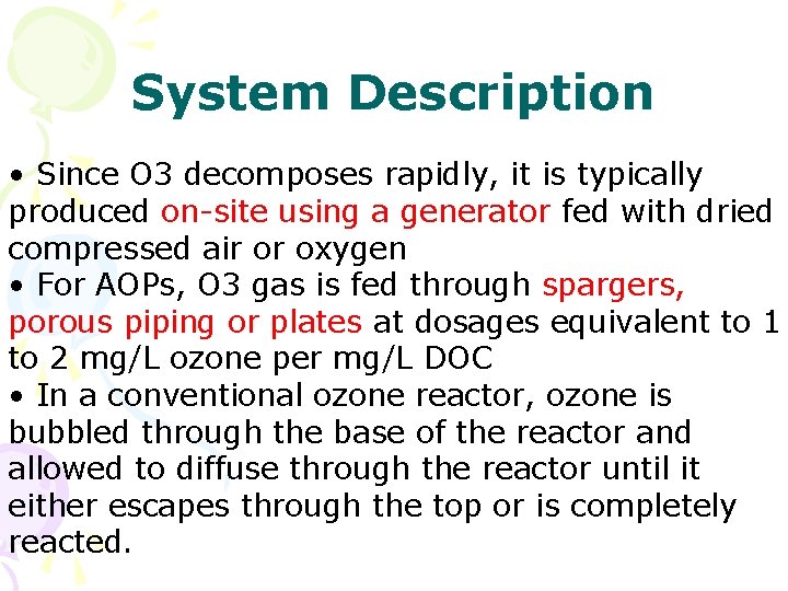 System Description • Since O 3 decomposes rapidly, it is typically produced on-site using System Description • Since O 3 decomposes rapidly, it is typically produced on-site using