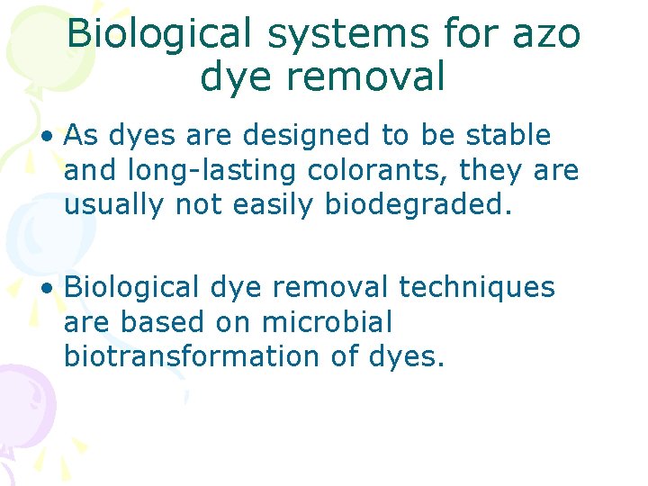 Biological systems for azo dye removal • As dyes are designed to be stable Biological systems for azo dye removal • As dyes are designed to be stable