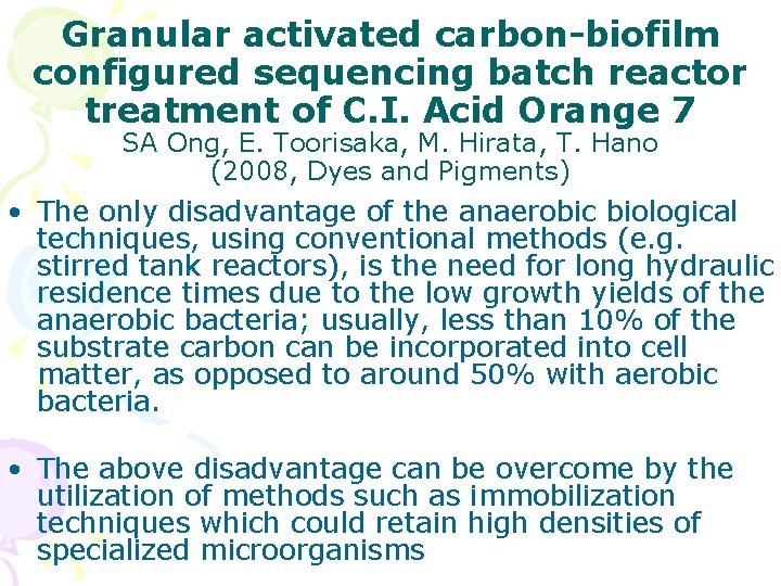 Granular activated carbon-biofilm configured sequencing batch reactor treatment of C. I. Acid Orange 7 Granular activated carbon-biofilm configured sequencing batch reactor treatment of C. I. Acid Orange 7