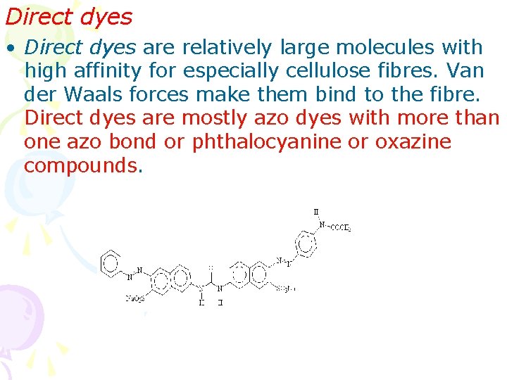 Direct dyes • Direct dyes are relatively large molecules with high affinity for especially Direct dyes • Direct dyes are relatively large molecules with high affinity for especially