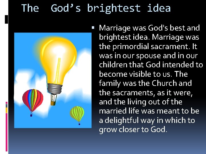 The God’s brightest idea Marriage was God's best and brightest idea. Marriage was the