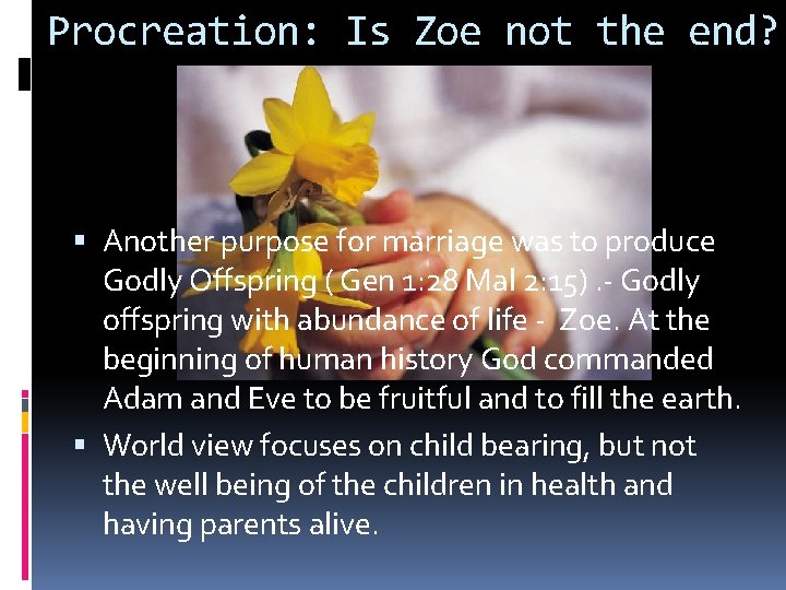 Procreation: Is Zoe not the end? Another purpose for marriage was to produce Godly