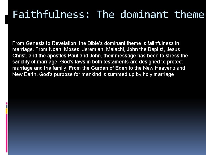 Faithfulness: The dominant theme From Genesis to Revelation, the Bible’s dominant theme is faithfulness