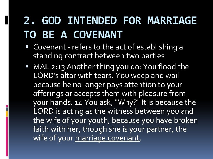 2. GOD INTENDED FOR MARRIAGE TO BE A COVENANT Covenant - refers to the