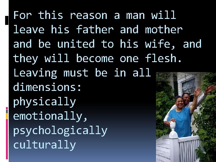 For this reason a man will leave his father and mother and be united