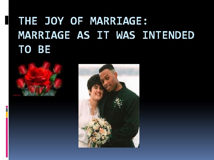 THE JOY OF MARRIAGE: MARRIAGE AS IT WAS INTENDED TO BE 