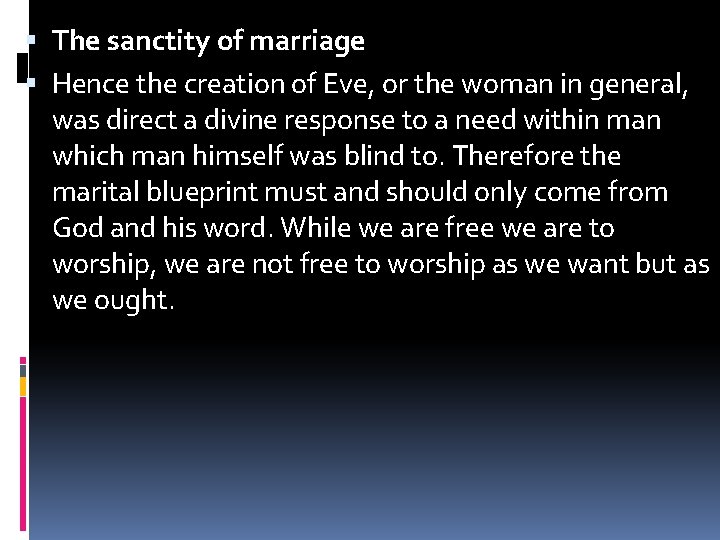  The sanctity of marriage Hence the creation of Eve, or the woman in