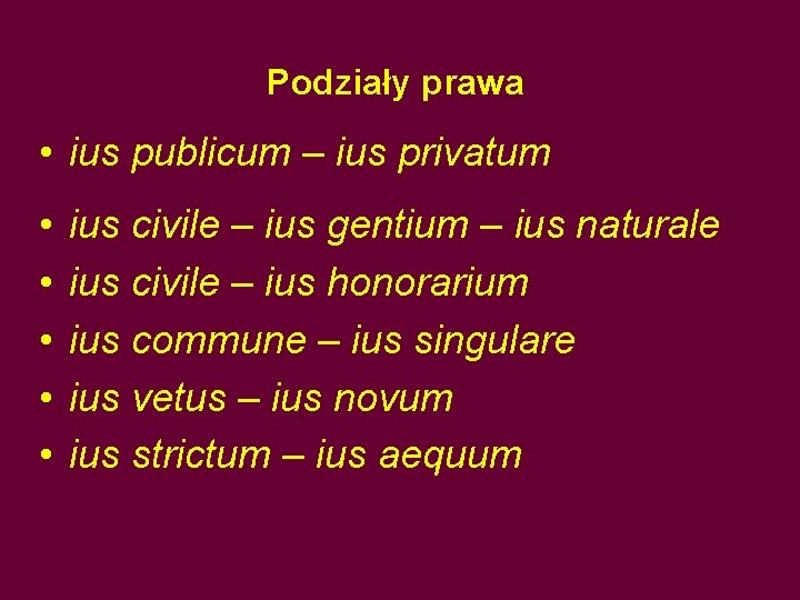 Podziały prawa • ius publicum – ius privatum • • • ius civile –