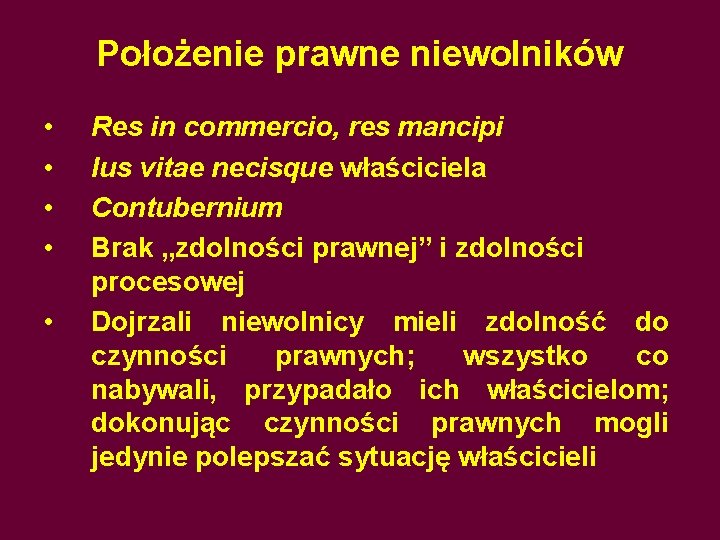 Położenie prawne niewolników • • • Res in commercio, res mancipi Ius vitae necisque