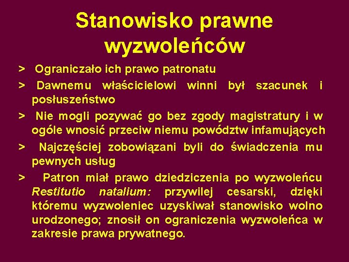 Stanowisko prawne wyzwoleńców > Ograniczało ich prawo patronatu > Dawnemu właścicielowi winni był szacunek