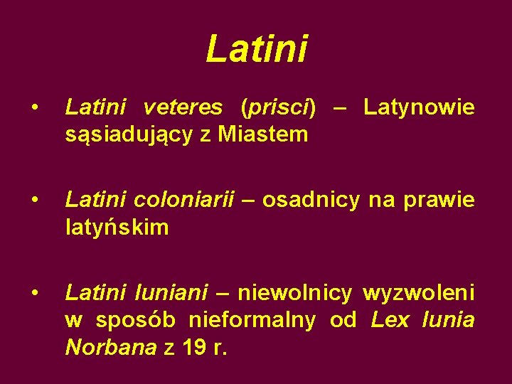 Latini • Latini veteres (prisci) – Latynowie sąsiadujący z Miastem • Latini coloniarii –