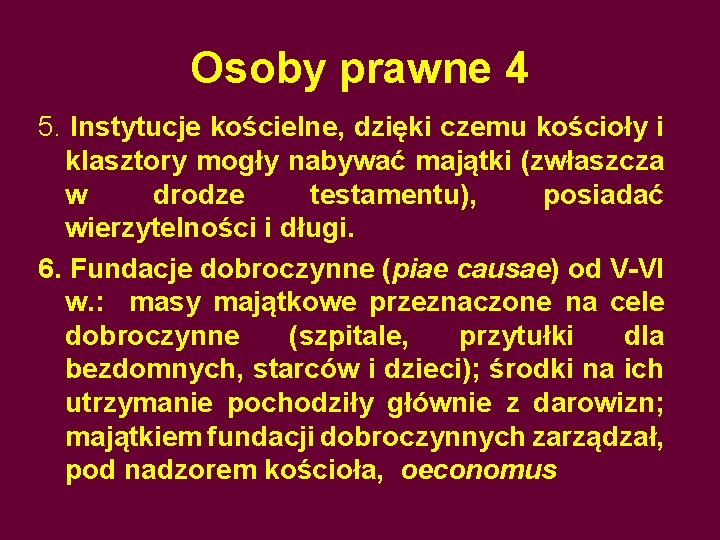 Osoby prawne 4 5. Instytucje kościelne, dzięki czemu kościoły i klasztory mogły nabywać majątki