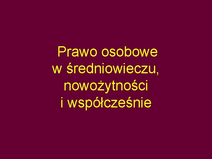  Prawo osobowe w średniowieczu, nowożytności i współcześnie 