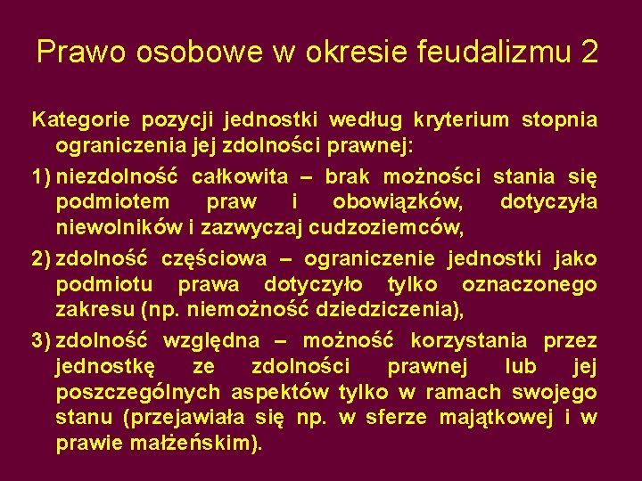 Prawo osobowe w okresie feudalizmu 2 Kategorie pozycji jednostki według kryterium stopnia ograniczenia jej