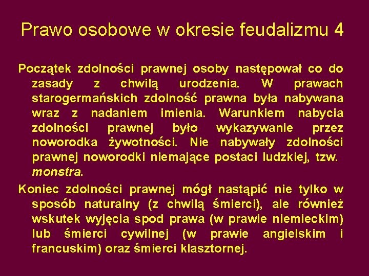 Prawo osobowe w okresie feudalizmu 4 Początek zdolności prawnej osoby następował co do zasady