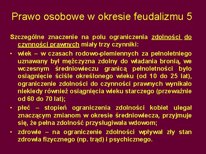 Prawo osobowe w okresie feudalizmu 5 Szczególne znaczenie na polu ograniczenia zdolności do czynności