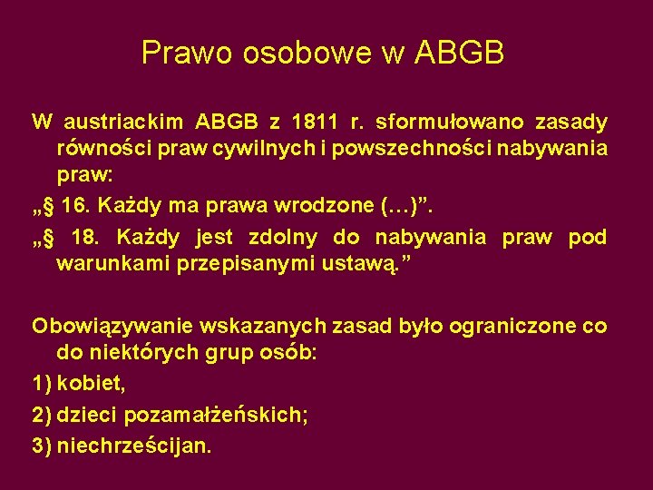 Prawo osobowe w ABGB W austriackim ABGB z 1811 r. sformułowano zasady równości praw