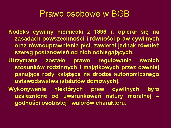 Prawo osobowe w BGB Kodeks cywilny niemiecki z 1896 r. opierał się na zasadach