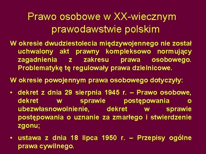 Prawo osobowe w XX-wiecznym prawodawstwie polskim W okresie dwudziestolecia międzywojennego nie został uchwalony akt