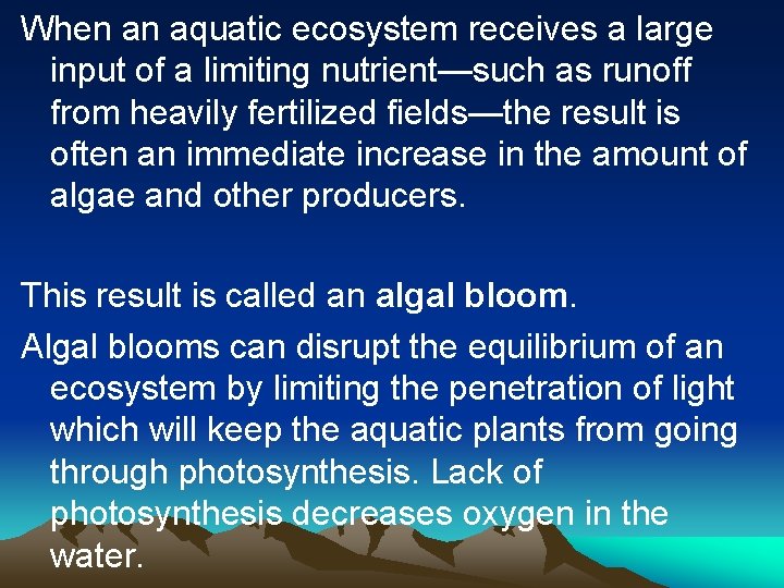 When an aquatic ecosystem receives a large input of a limiting nutrient—such as runoff When an aquatic ecosystem receives a large input of a limiting nutrient—such as runoff