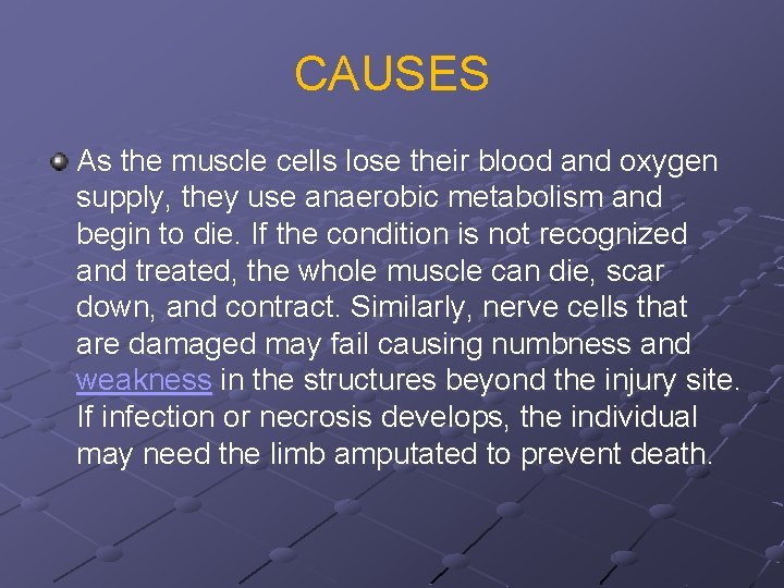 CAUSES As the muscle cells lose their blood and oxygen supply, they use anaerobic