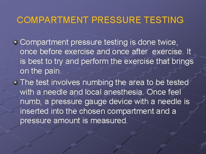 COMPARTMENT PRESSURE TESTING Compartment pressure testing is done twice, once before exercise and once