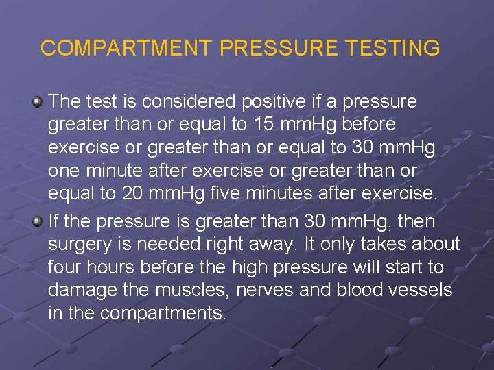 COMPARTMENT PRESSURE TESTING The test is considered positive if a pressure greater than or