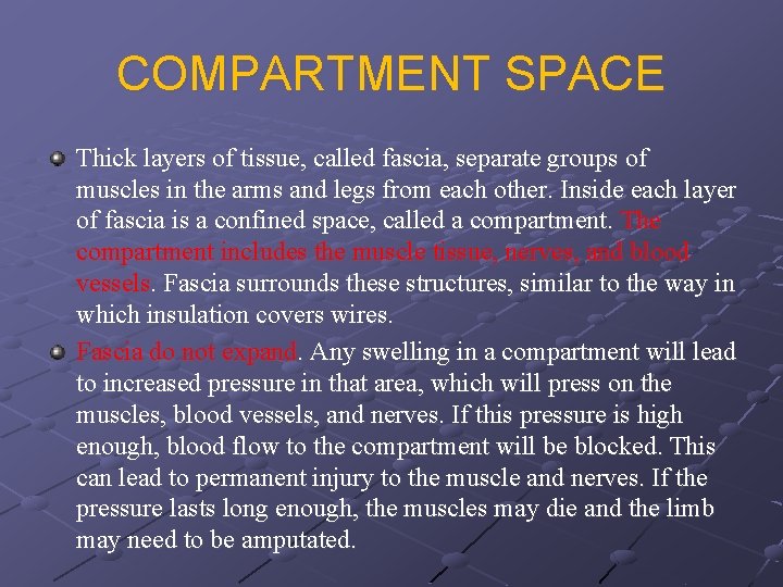 COMPARTMENT SPACE Thick layers of tissue, called fascia, separate groups of muscles in the