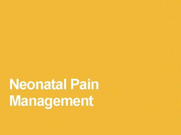 Neonatal Pain Management 