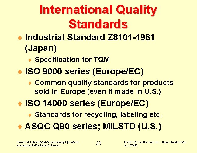 International Quality Standards ¨ Industrial Standard Z 8101 -1981 (Japan) ¨ Specification for TQM