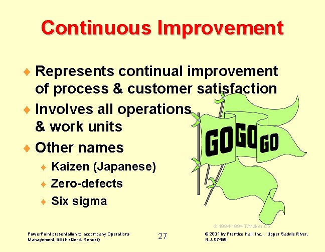 Continuous Improvement ¨ Represents continual improvement of process & customer satisfaction ¨ Involves all