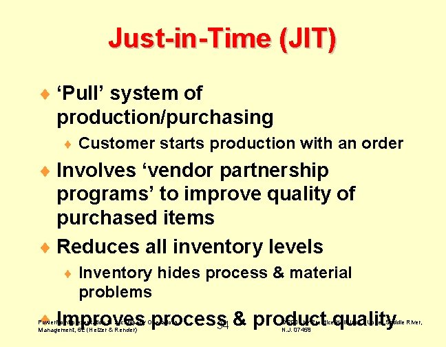 Just-in-Time (JIT) ¨ ‘Pull’ system of production/purchasing ¨ Customer starts production with an order