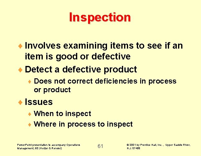 Inspection ¨ Involves examining items to see if an item is good or defective