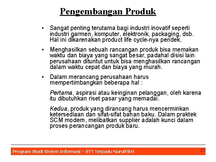 Pengembangan Produk • Sangat penting terutama bagi industri inovatif seperti industri garmen, komputer, elektronik,