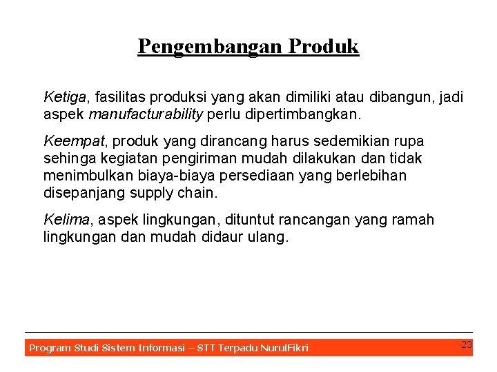 Pengembangan Produk Ketiga, fasilitas produksi yang akan dimiliki atau dibangun, jadi aspek manufacturability perlu