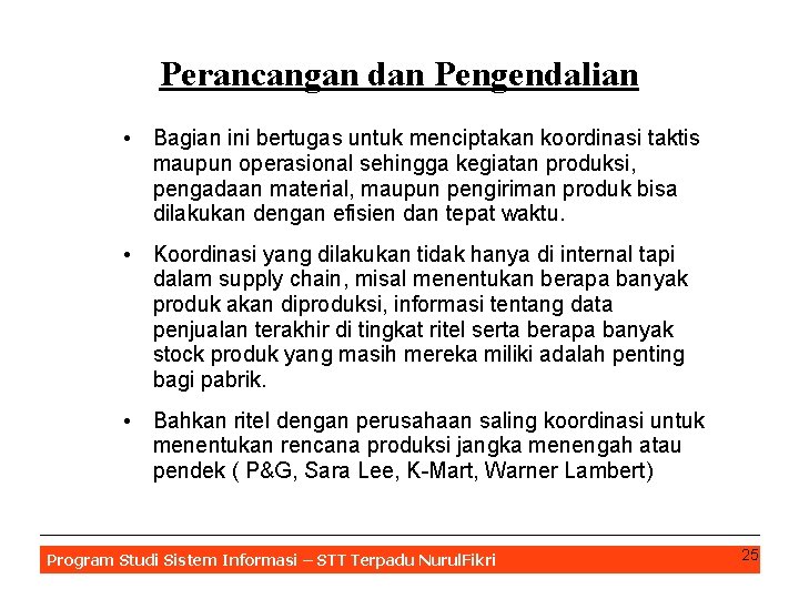 Perancangan dan Pengendalian • Bagian ini bertugas untuk menciptakan koordinasi taktis maupun operasional sehingga