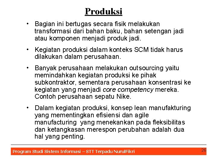 Produksi • Bagian ini bertugas secara fisik melakukan transformasi dari bahan baku, bahan setengan