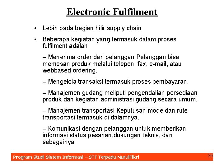 Electronic Fulfilment • Lebih pada bagian hilir supply chain • Beberapa kegiatan yang termasuk