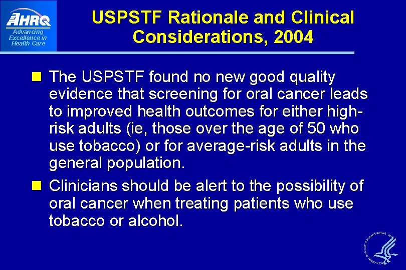 Advancing Excellence in Health Care USPSTF Rationale and Clinical Considerations, 2004 n The USPSTF Advancing Excellence in Health Care USPSTF Rationale and Clinical Considerations, 2004 n The USPSTF