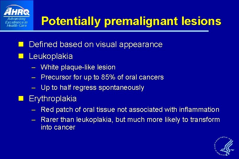 Potentially premalignant lesions Advancing Excellence in Health Care n Defined based on visual appearance Potentially premalignant lesions Advancing Excellence in Health Care n Defined based on visual appearance