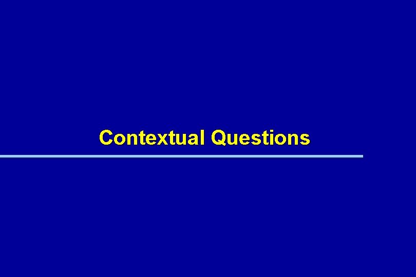 Contextual Questions Contextual Questions