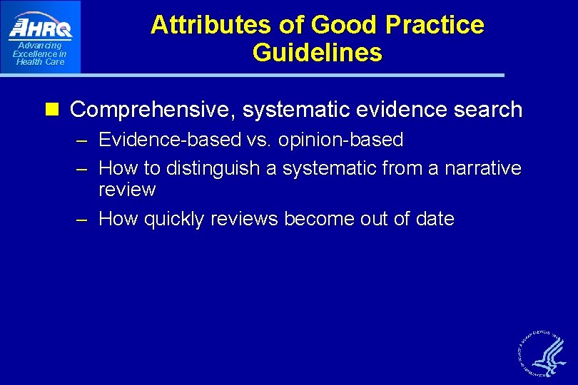 Advancing Excellence in Health Care Attributes of Good Practice Guidelines n Comprehensive, systematic evidence Advancing Excellence in Health Care Attributes of Good Practice Guidelines n Comprehensive, systematic evidence