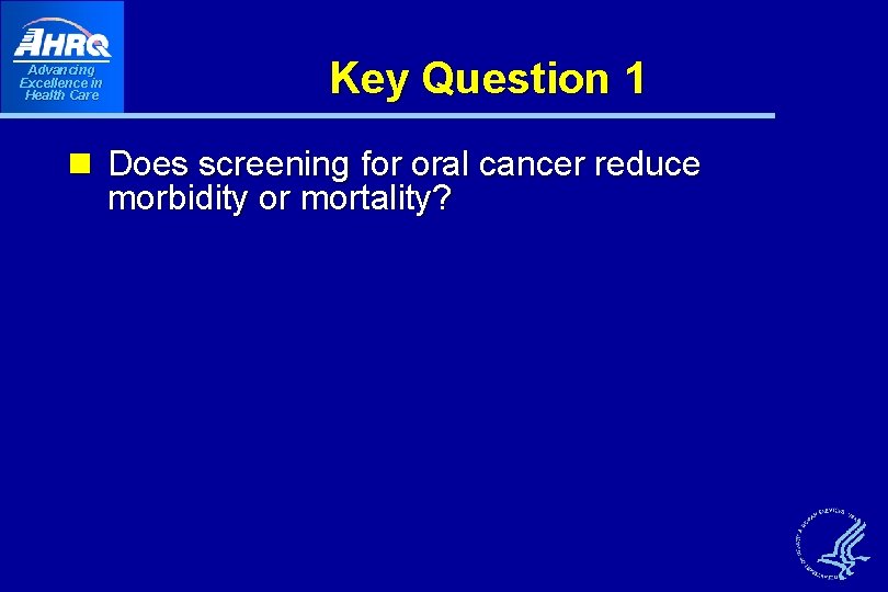 Advancing Excellence in Health Care Key Question 1 n Does screening for oral cancer Advancing Excellence in Health Care Key Question 1 n Does screening for oral cancer