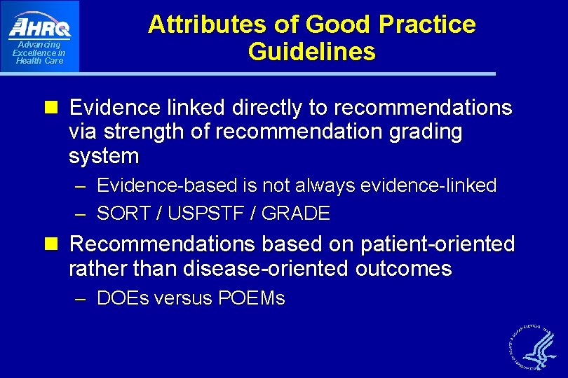 Advancing Excellence in Health Care Attributes of Good Practice Guidelines n Evidence linked directly Advancing Excellence in Health Care Attributes of Good Practice Guidelines n Evidence linked directly