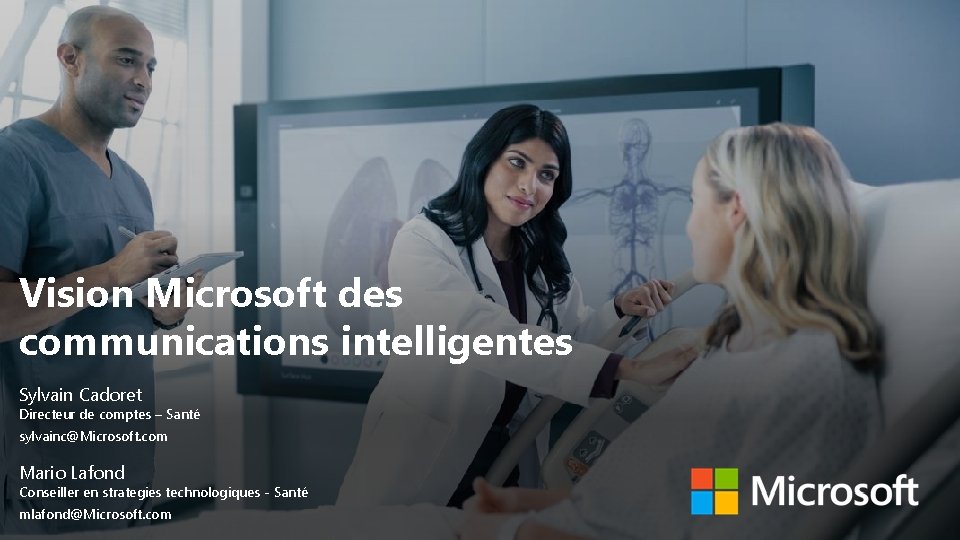Vision Microsoft des communications intelligentes Sylvain Cadoret Directeur de comptes – Santé sylvainc@Microsoft. com