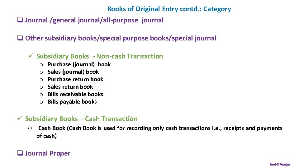Books of Original Entry contd. : Category q Journal /general journal/all-purpose journal q Other