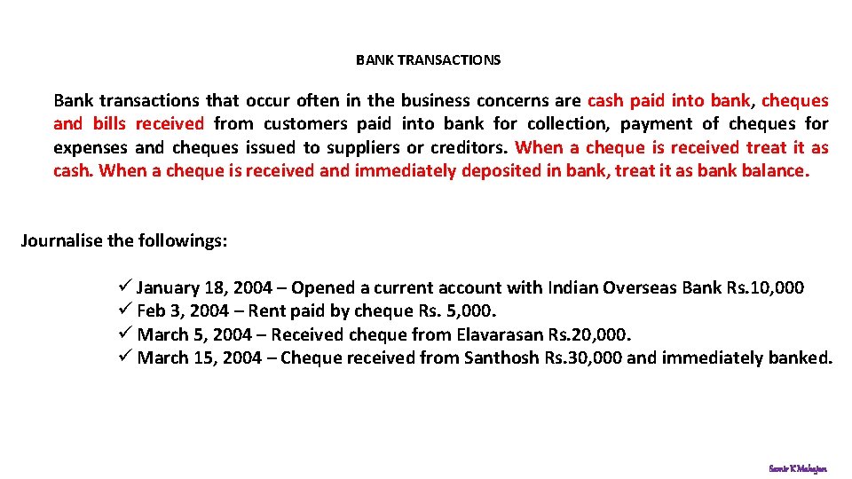  BANK TRANSACTIONS Bank transactions that occur often in the business concerns are cash